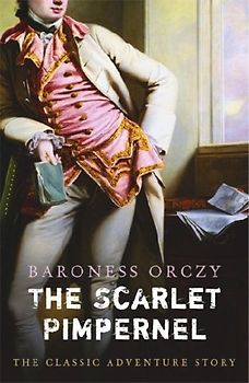 The Scarlet Pimpernel - Orczy, Baroness Emmuska