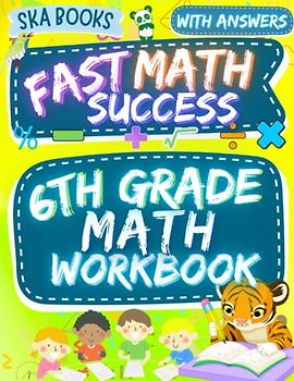 6th Grade Fast Math Success Workbook: Math Worksheets Grade 6: Equations, Expressions, Inequalities, Percent, Geometry and More with Answers