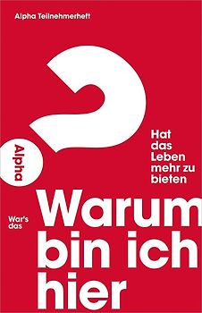 Warum bin ich hier? - Alpha Gäste-Journal