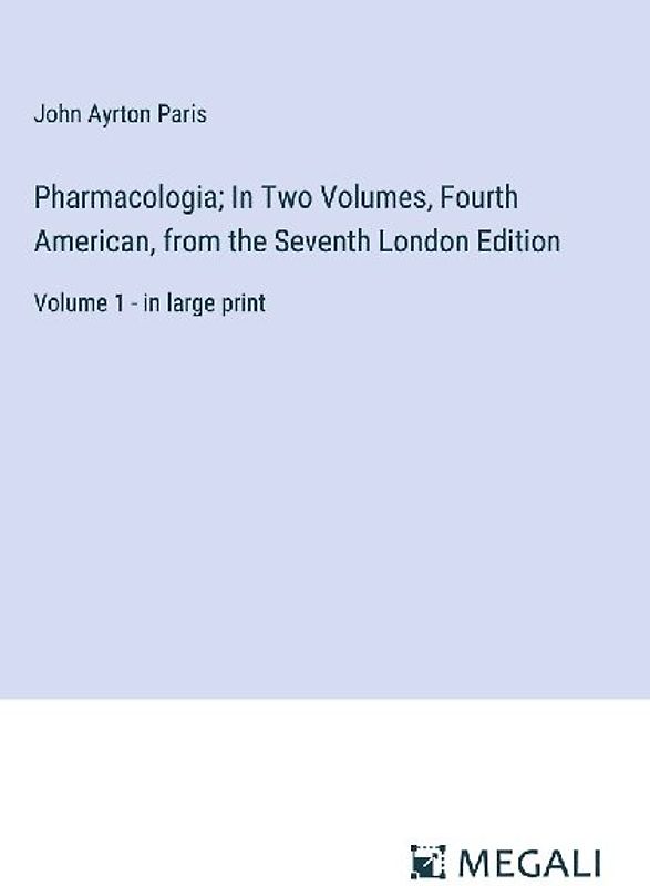 Pharmacologia; In Two Volumes, Fourth American, from the Seventh London Edition