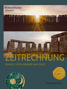Zeitrechnung in Holz, Stein, Bronze und Gold
