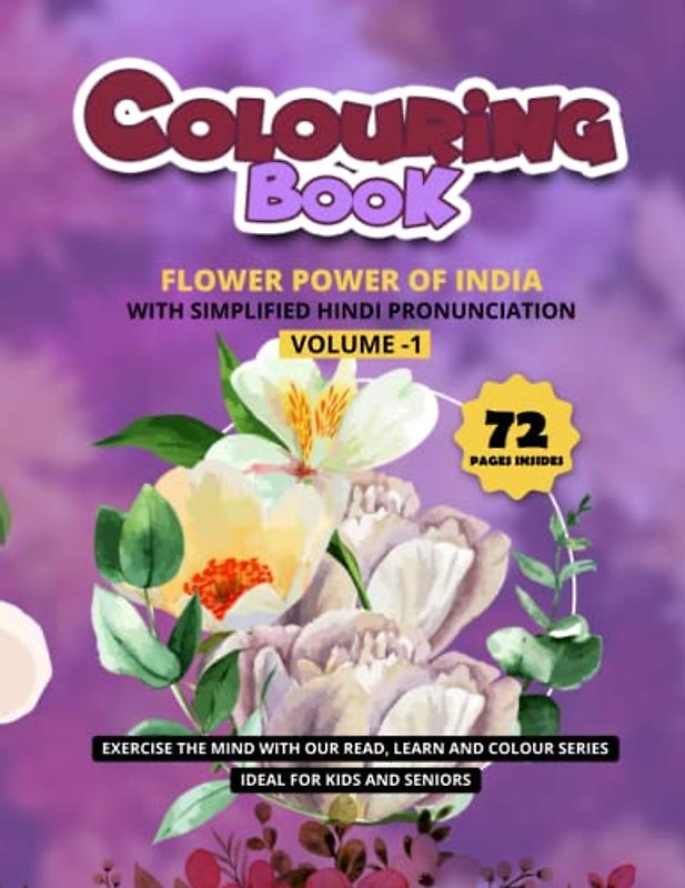 Flower Power of India Vol. 1: A Botanical Journey Through the Vibrant Blooms of the Indian Subcontinent – A Colouring Book Featuring a Stunning ... India – Perfect for Kids, Adults and Seniors.