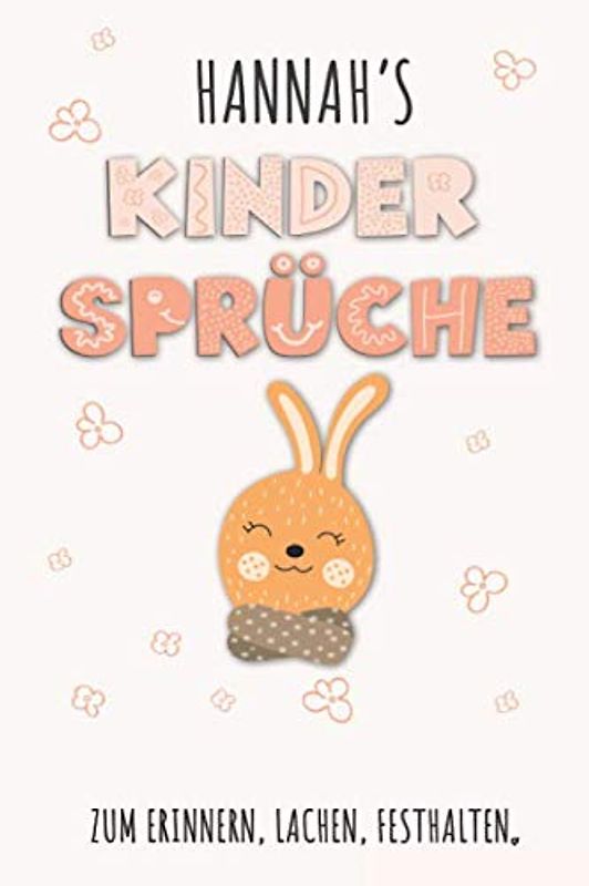 Hannah`s Kinder Sprüche: Hannah Tagebuch für Erste Worte, Sätze, Sprüche, Versprecher aus dem Kindermund, Anekdoten mit über 110 Seiten liniert. ... Nachwuchs, Kind, Baby oder als Babytagebuch