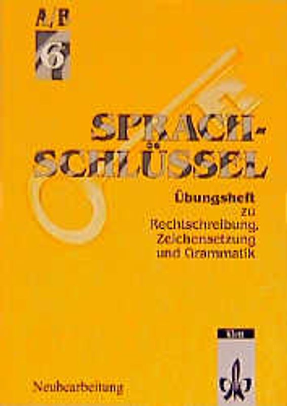 Sprachschlüssel - Ausgabe A/B. Übungsheft zu Rechtschreibung, Zeichensetzung und Grammatik. Ausgabe in reformierter Schreibung