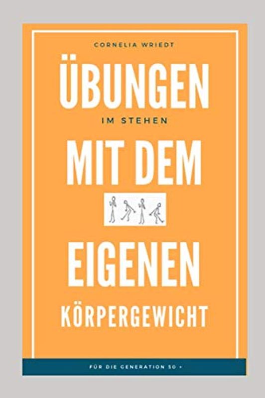 Übungen mit dem eigenen Körpergewicht: für die Generation 50+