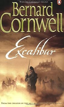 Excalibur. The Warlord Chronicles, 3: A novel of Arthur (A Novel of Arthur: The Warlord Chronicles)