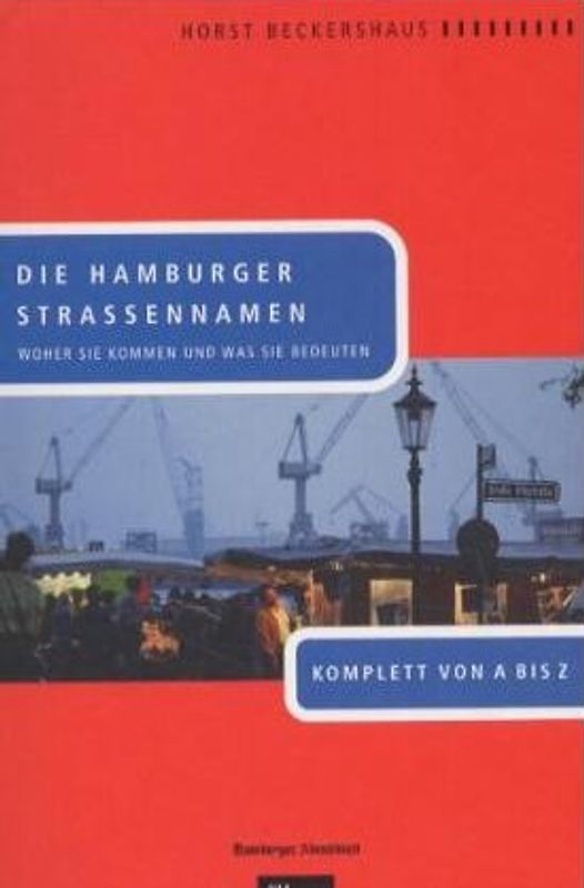 Die Hamburger Strassennamen. Woher sie kommen und was sie bedeuten