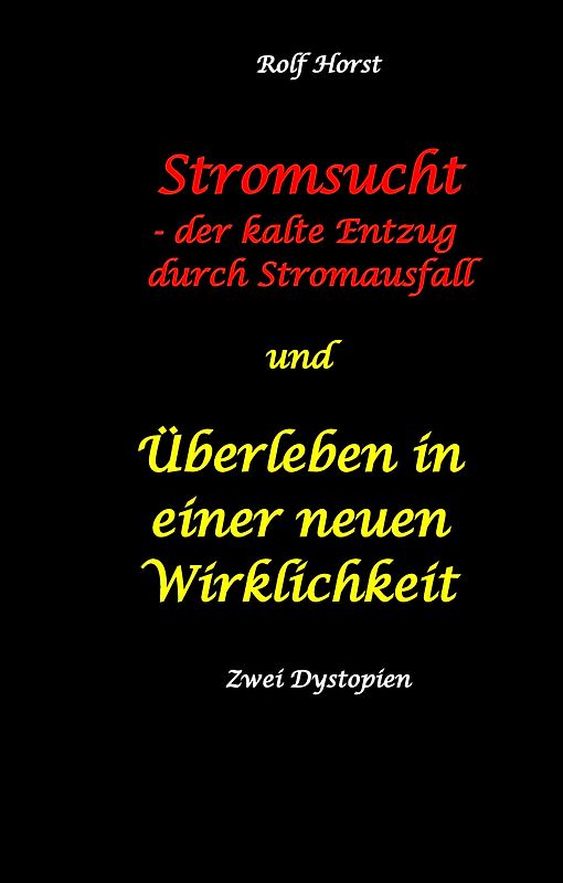 Stromsucht - der kalte Entzug durch Stromausfall und Überleben in einer neuen Wirklichkeit: Weltweite Flutkatastrophe, Klimawandel, Meteoriteneinschlag, Permakultur, Autismus, versunkene Städte