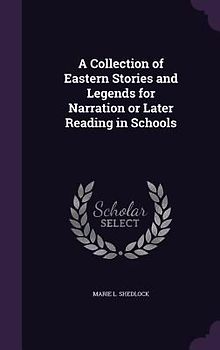 A Collection of Eastern Stories and Legends for Narration or Later Reading in Schools