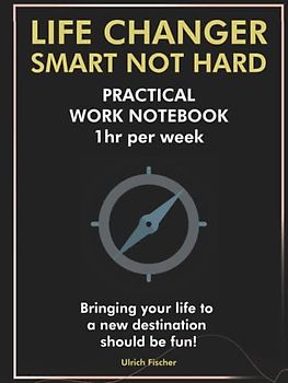 LIFE CHANGER - Smart not hard - Work Notebook Inspiration & Journal for Young Generation's Life Design, Hardcover, 153 pages, large size