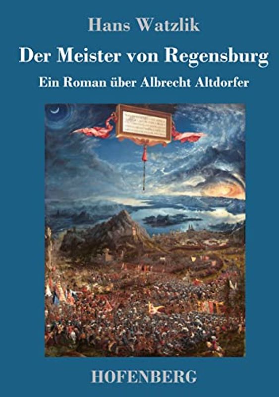 Der Meister von Regensburg: Ein Roman über Albrecht Altdorfer