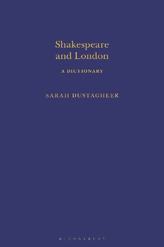 Shakespeare and London: A Dictionary