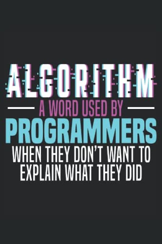 Algorithm A Word Used By Programmers: Programming Notebook For A Programmer And Software Developer.