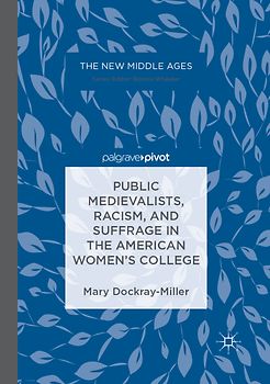 Public Medievalists, Racism, and Suffrage in the American Women’s College