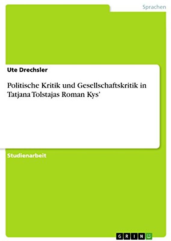 Politische Kritik und Gesellschaftskritik in Tatjana Tolstajas Roman Kys¿