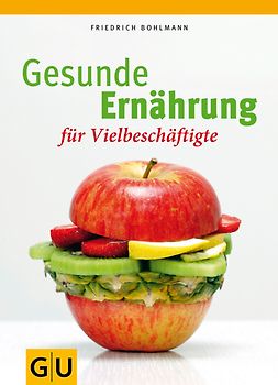Gesunde Ernährung für Vielbeschäftigte