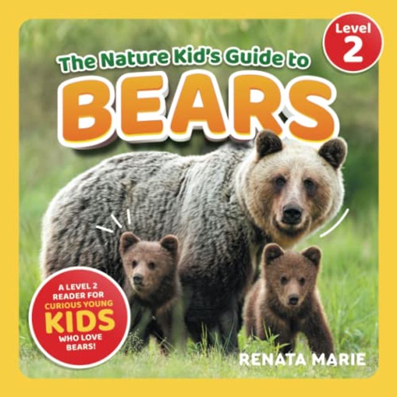 The Nature Kid's Guide to Bears: A Level 2 Reader for Curious Young Kids Who Love Bears! (The Nature Kid's Guide to Animals! - Level 2 Readers)