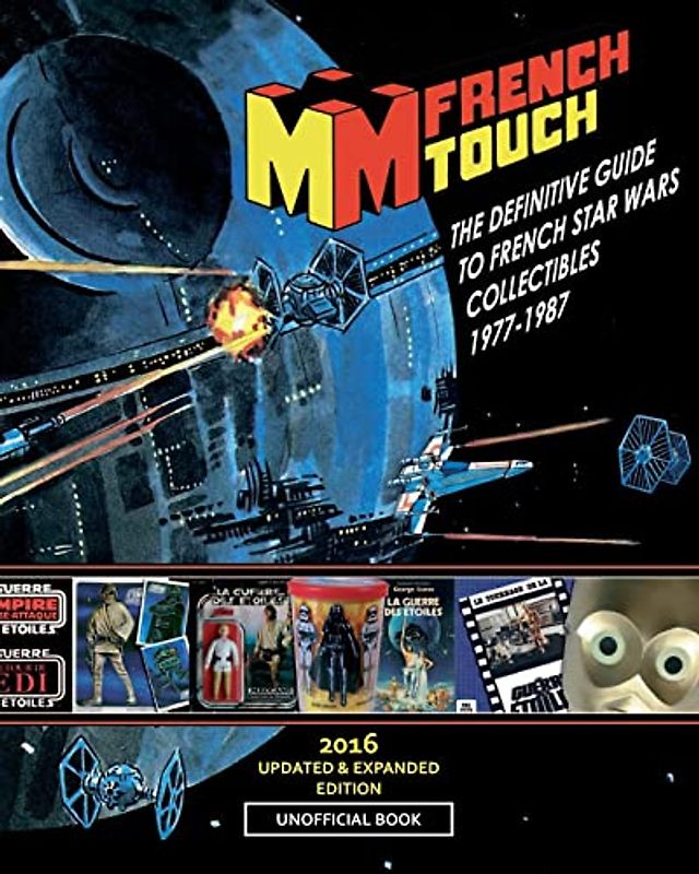 La FRENCH TOUCH - The Definitive Guide to French Star Wars Collectibles 1977-1987: Unofficial book