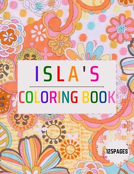 isla's Coloring, wide range of themes for children to explore and express their creativity,Discover the Joy of Coloring with Our Easy and Better Way to Learn Adventure 125 pages (8.5X11)in.