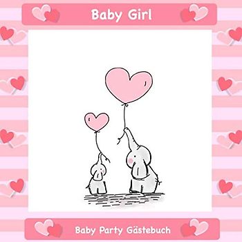 Baby Party Gästebuch: Es wird ein Mädchen! I Für ca. 50 Einträge I Kreative Fragen an die Gäste & Wünsche für das Baby I Quadratisches Format I Softcover I Mitbringsel für die Babyparty