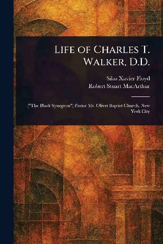 Life of Charles T. Walker, D.D.