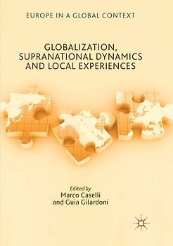 Globalization, Supranational Dynamics and Local Experiences