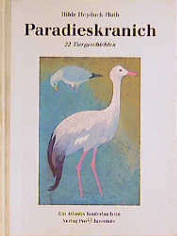 Paradieskranich. 22 Tiergeschichten