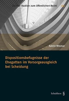 Dispositionsbefugnisse der Ehegatten im Vorsorgeausgleich bei Scheidung