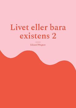 Livet eller bara existens 2