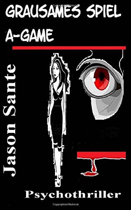 Grausames Spiel - A Game: Thriller. Überraschend direkt. Sensibel trifft Erbarmungslos. - Sante, Jason