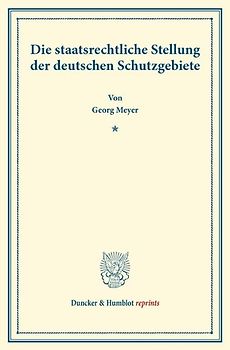 Die staatsrechtliche Stellung der deutschen Schutzgebiete.