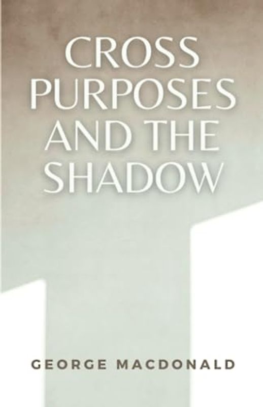 Cross Purposes and the Shadows: (Annotated)