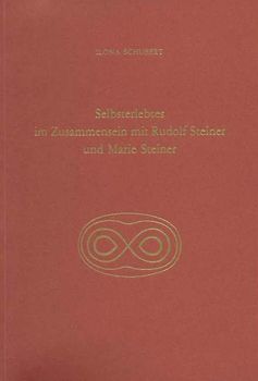Selbsterlebtes im Zusammensein mit Rudolf Steiner und Marie Steiner