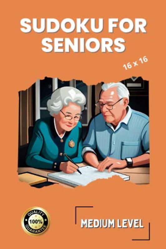 Sudoku for Seniors 16 x 16 Medium Level: Motivational Book with 100 Large Print Numbers and Solutions 2023
