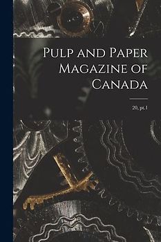 Pulp and Paper Magazine of Canada; 20, pt.1