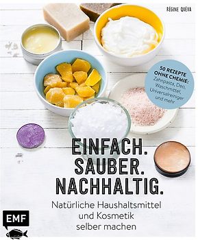Einfach. Sauber. Nachhaltig. – Natürliche Haushaltsmittel und Kosmetik selber machen