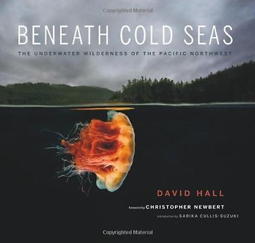 Beneath Cold Seas: The Underwater Wilderness of the Pacific Northwest