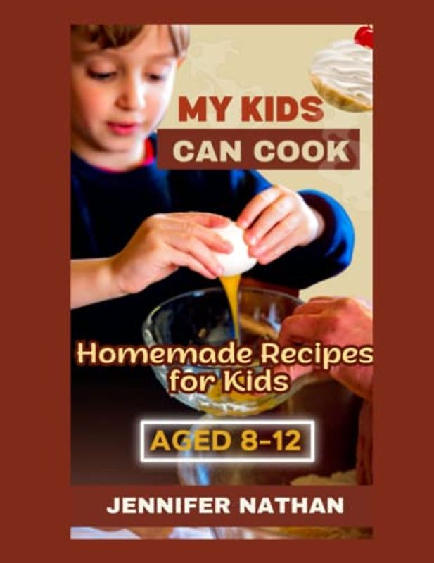MY KIDS CAN COOK: The ultimate guideline for young chefs on learning how to cook healthy recipes at home