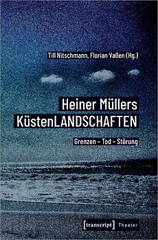 Heiner Müllers KüstenLANDSCHAFTEN