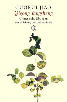 Qigong Yangsheng. Chinesische Übungen zur Stärkung der Lebenskraft
