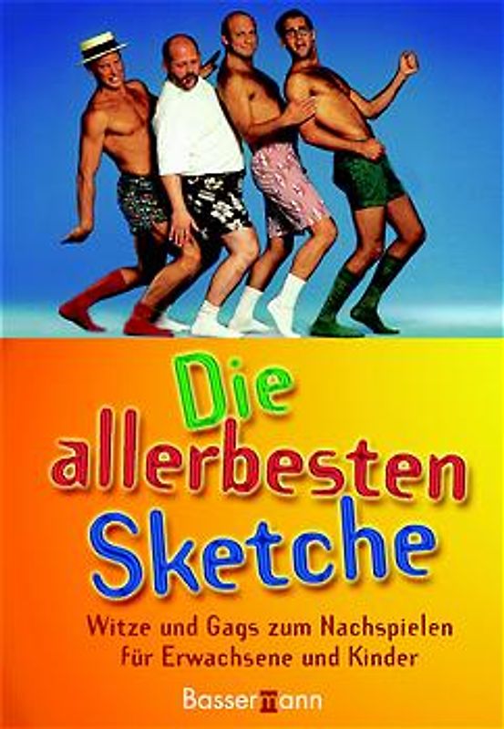 Die allerbesten Sketche. Witze und Gags zum Nachspielen für Erwachsene und Kinder
