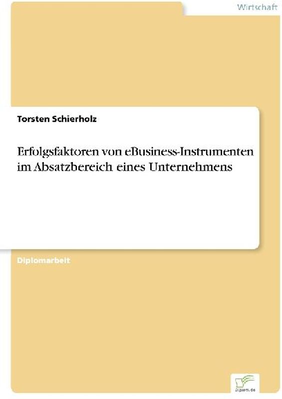 Erfolgsfaktoren von eBusiness-Instrumenten im Absatzbereich eines Unternehmens