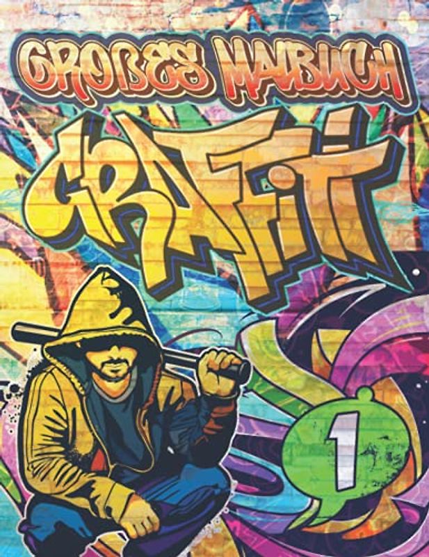 Großes Graffiti Malbuch 1: Ausmalen von Zeichnungen, Zitaten, Schriftarten und Urban Art-Schriften / 50 professionelle Anti Stress und Entspannung ... Kinder und zurück zu Schulgeschenk