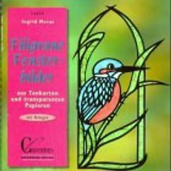 Filigrane Fensterbilder. Aus Tonkarton und transparenten Papieren. Mit Vorlagen
