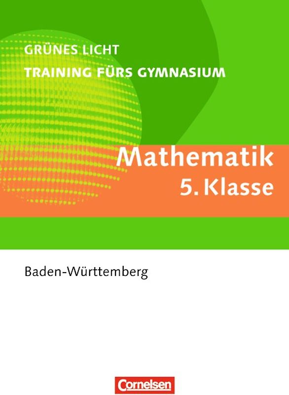 Grünes Licht: Mathematik - Training fürs Gymnasium Baden-Württemberg / 5. Schuljahr - Übungsbuch mit Lösungen