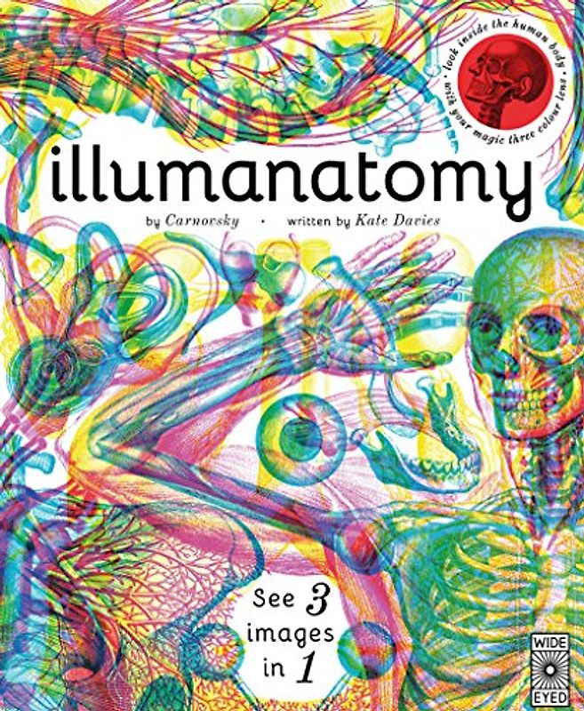 Davies, K: Illumanatomy: See inside the human body with your magic viewing lens (Illumi: See 3 Images in 1)