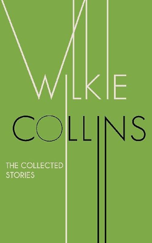 The Collected Stories of Wilkie Collins