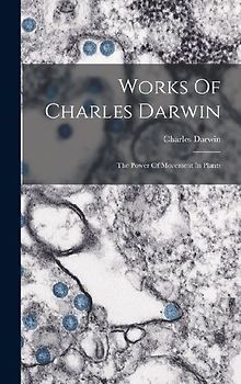 Works Of Charles Darwin: The Power Of Movement In Plants