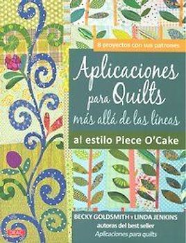 Aplicaciones para quilts más allá de las líneas : al estilo piece o'cake
