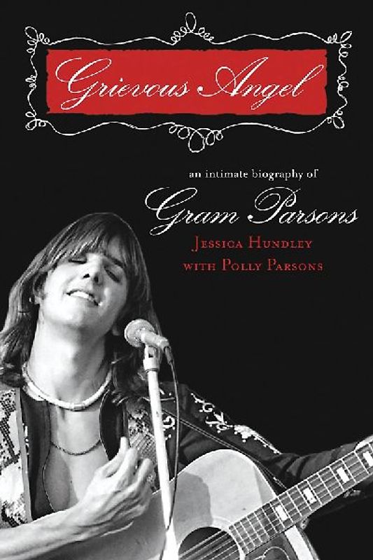 Grievous Angel: An Intimate Biography of Gram Parsons - Hundley, .